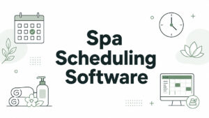 Spa Scheduling Software: What a $22.5B Industry Runs On